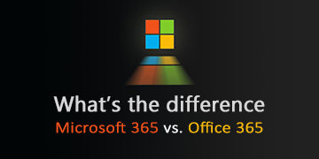 What’s the difference Microsoft 365 vs Office 365