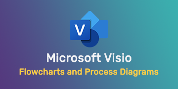 Creating Flowcharts and Process Diagrams in Microsoft Visio