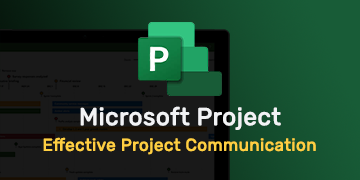 Effective Project Communication in Microsoft Project