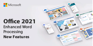Enhanced Word Processing in Office 2021 - New Features