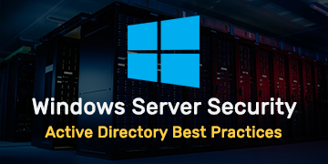 Enhancing Windows Server Security - Active Directory Best Practices