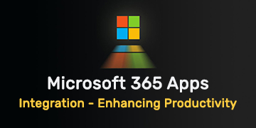Exploring Microsoft 365 App Integrations - Enhancing Productivity