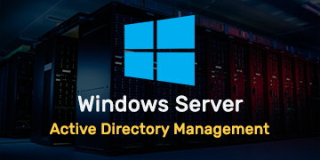 Windows Server Active Directory Management and Best Practices