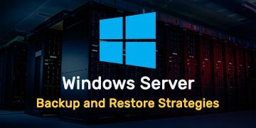 Windows Server Backup and Restore Strategies