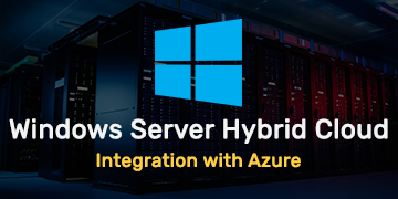 Windows Server Hybrid Cloud Integration with Azure