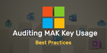 Auditing MAK Key Usage - Best Practices