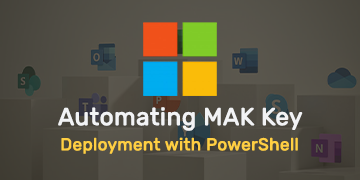 Automating MAK Key Deployment with PowerShell
