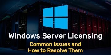 Common Windows Server Licensing Issues and How to Resolve Them