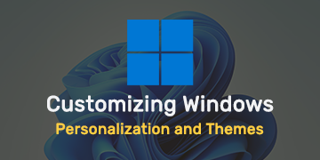 Customizing Windows - Personalization and Themes