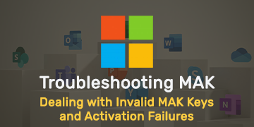 Dealing with Invalid MAK Keys and Activation Failures