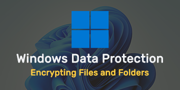 Encrypting Files and Folders in Windows - Data Protection