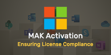 Ensuring License Compliance with MAK Activation