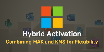Hybrid Activation - Combining MAK and KMS for Flexibility