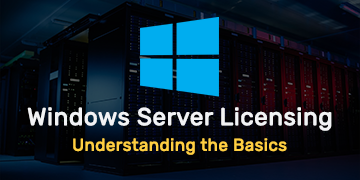 Introduction to Windows Server Licensing - Understanding the Basics