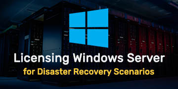 Licensing Windows Server for Disaster Recovery Scenarios