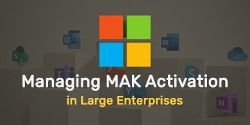 Managing MAK Activation in Large Enterprises