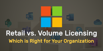 Retail vs. Volume Licensing - Which is Right for Your Organization