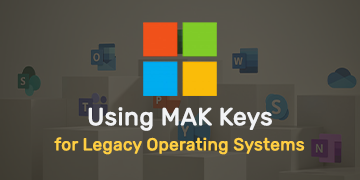 Using MAK Keys for Legacy Operating Systems