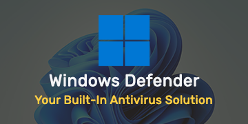 Windows Defender - Your Built-In Antivirus Solution
