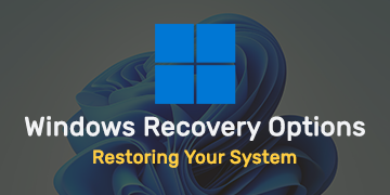 Windows Recovery Options - Restoring Your System