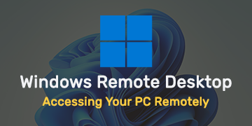 Windows Remote Desktop - Accessing Your PC Remotely
