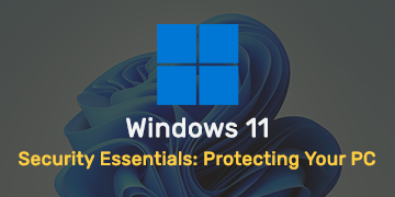 Windows Security Essentials - Protecting Your PC