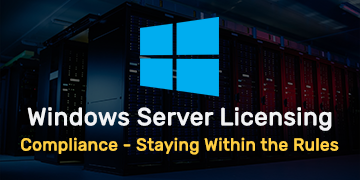 Windows Server Licensing Compliance - Staying Within the Rules