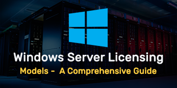 Windows Server Licensing Models - A Comprehensive Guide