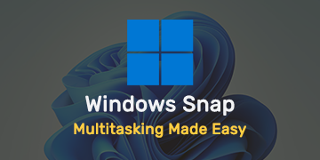 Windows Snap - Multitasking Made Easy