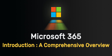 Introduction to Microsoft 365 - A Comprehensive Overview