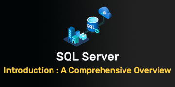Introduction to SQL Server - A Comprehensive Overview