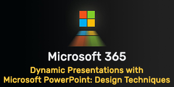 Dynamic Presentations with Microsoft PowerPoint - Design Techniques