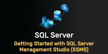 Getting Started with SQL Server Management Studio (SSMS)