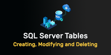 SQL Server Tables - Creating, Modifying, and Deleting