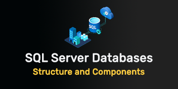 Understanding SQL Server Databases - Structure and Components