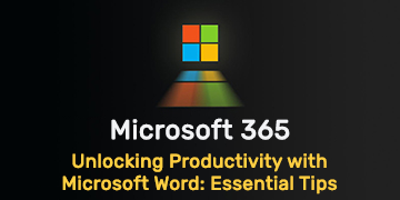Unlocking Productivity with Microsoft Word - Essential Tips