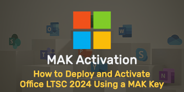 How to Deploy and Activate Office LTSC 2024 Using a MAK Key