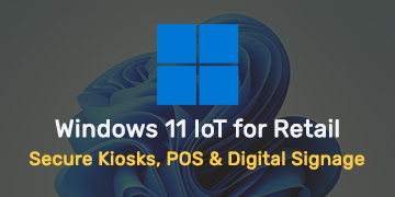 Retail IoT Solutions - Windows 11 Kiosk Mode & POS Security in 2025