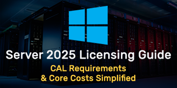 Server 2025 Licensing Guide: CAL Requirements & Core Costs Simplified