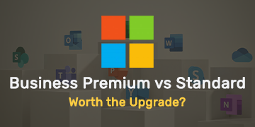 Business Premium vs Standard - Worth the Upgrade
