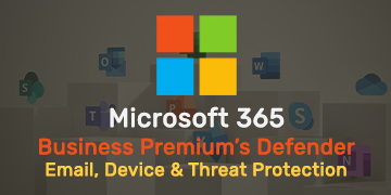 Business Premium’s Defender - Email, Device & Threat Protection