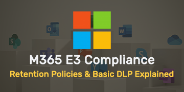 E3 Compliance - Retention Policies & Basic DLP Explained