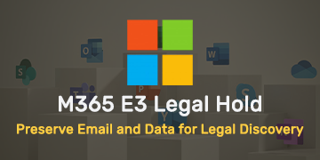 E3 Legal Hold - Preserve Email and Data for Legal Discovery