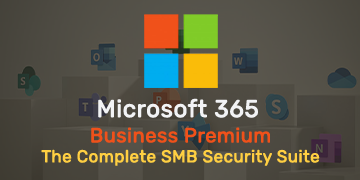 Microsoft 365 Business Premium - The Complete SMB Security Suite