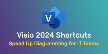 Visio 2024 Shortcuts - Speed Up Diagramming for IT Teams