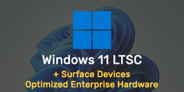 Windows 11 LTSC + Surface Devices - Optimized Enterprise Hardware