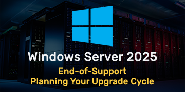 Windows Server 2025 End-of-Support - Planning Your Upgrade Cycle