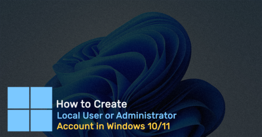 How to Create a Local User or Administrator Account in Windows 10 & 11