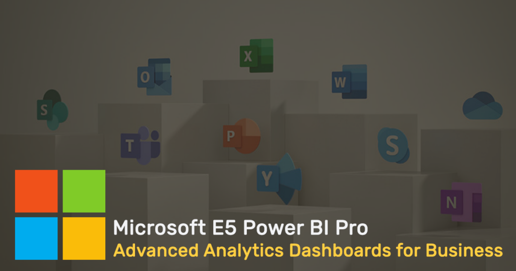 E5 Power BI Pro: Advanced Analytics Dashboards for Business