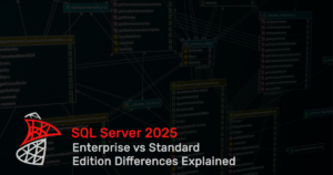 SQL Server 2025 Enterprise vs Standard: Edition Differences Explained